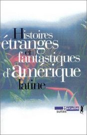 book cover of Histoires étranges et fantastiques d'Amérique Latine by Collectif