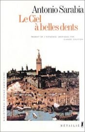 book cover of Le Ciel à belles dents by Antonio Sarabia