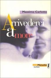 book cover of Arrivederci amore by Massimo Carlotto