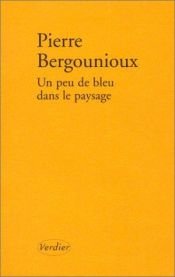book cover of Un peu de bleu dans le paysage by Pierre Bergounioux