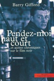 book cover of Pendez-moi haut et court by Barry Gifford