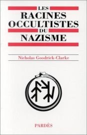 book cover of The Occult Roots of Nazism: Secret Aryan Cults and Their Influence on Nazi Ideology by Nicholas Goodrick-Clarke