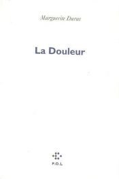 book cover of La Douleur by Marguerite Duras