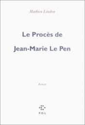book cover of Le Proces De Jean Marie Le Pen by Mathieu Lindon