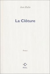 book cover of La Clôture by Jean Rolin