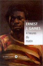 book cover of 4 heures du matin by Ernest J. Gaines