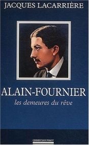 book cover of Alain-Fournier : Les demeures de rêve suivi de En forêt de Tronçais by Jacques Lacarrière