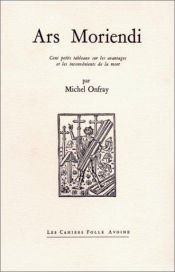 book cover of Ars Moriendi : cent petits tableaux sur les avantages et les inconvénients de la mort by Michel Onfray
