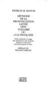 book cover of Méthode de la prononciation latine dite vulgaire ou à la française by Patricia M Ranum