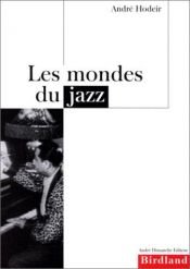 book cover of The worlds of jazz by André Hodeir