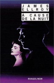 book cover of À cause de la nuit by James Ellroy