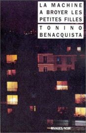 book cover of La Machine à broyer les petites filles by Tonino Benacquista