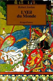 book cover of La roue du temps, Tome 2 : L'Oeil du monde by Robert Jordan