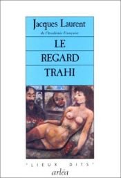 book cover of Le regard trahi by Jacques Laurent