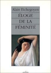 book cover of Eloge de la féminité by Alain Etchegoyen