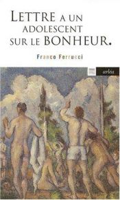 book cover of Lettre à un adolescent sur le bonheur by Franco Ferrucci