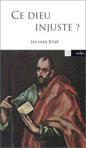 book cover of Ce Dieu injuste-- ? : théologie chrétienne pour le peuple d'Israël by Jacques Ellul