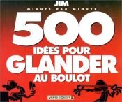 book cover of 500 idées pour glander au boulot by Jim