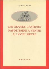 book cover of Les grands castrats napolitains à Venise au XVIIIe siècle by Sylvie Mamy