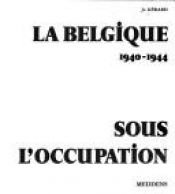 book cover of La Belgique 1940-1944 sous l'occupation by Jo. Gérard