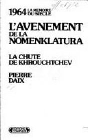 book cover of L'avènement de la Nomenklatura (La chute de Krouchtchev, 1964) by Pierre Daix