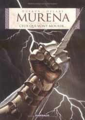 book cover of Murena 4. Voor hen die gaan sterven... by Jean Dufaux|Philippe Delaby