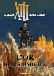 book cover of XIII, 17: Het goud van Maximiliaan by William Vance