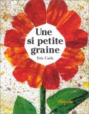 book cover of Une si petite graine by Eric Carle
