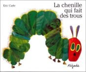 book cover of La chenille qui fait des trous by Eric Carle