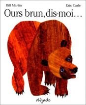 book cover of Ours Brun, Dis-Moi by Bill Martin, Jr.|Eric Carle