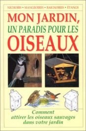 book cover of Mon jardin un paradis pour les oiseaux by ?