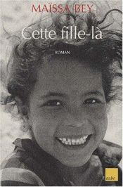 book cover of Cette fille-là by Maïssa Bey