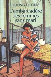 book cover of L'Embarcadère des femmes sans mari by Thu-Huong Duong
