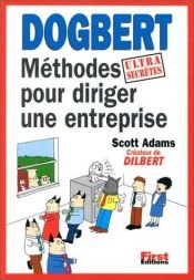 book cover of Dogbert, méthodes ultrasecrètes pour diriger une entreprise by Scott Adams