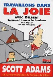 book cover of Travaillons dans la joie avec Dilbert by Scott Adams