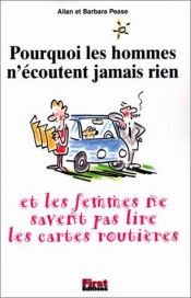 book cover of Pourquoi les hommes n'écoutent jamais rien et les femmes ne savent pas lire les cartes routières ? by Allan Pease