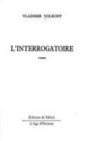 book cover of L'interrogatoire by Vladimir Volkoff