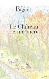 book cover of Le Chateau de ma Mere by Marcel Pagnol