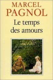 book cover of Souvenirs d'enfance, Tome 4 : Le Temps des amours by Marcel Pagnol