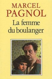 book cover of La femme du boulanger by Марсел Паньол