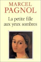 book cover of La Petite Fille aux yeux sombres by Marcel Pagnol