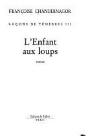 book cover of L'Enfant aux Loups by Françoise Chandernagor