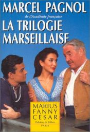 book cover of La Trilogie marseillaise : Marius - Fanny - César by Marcel Pagnol