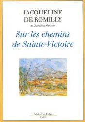book cover of Sur les chemins de Sainte-Victoire by Jacqueline de Romilly