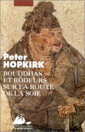 book cover of Bouddhas et rôdeurs sur la route de la soie by Peter Hopkirk
