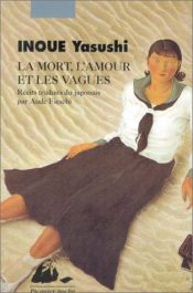 book cover of La mort, l'amour et les vagues by Yasushi Inoue