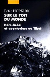 book cover of Sur le toit du monde - Hors-la-loi by Peter Hopkirk