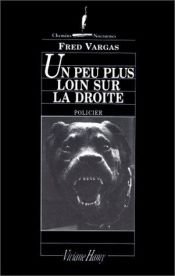 book cover of Un peu plus loin sur la droite : [policier] by Fred Vargas