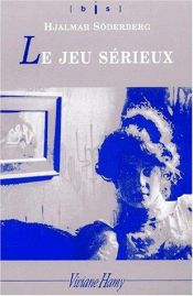 book cover of Le Jeu Sérieux by Hjalmar Söderberg
