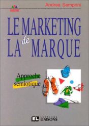 book cover of Le marketing de la marque : approche semiotique by Andrea Semprini